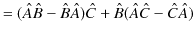 $\displaystyle =(\hat{A}\hat{B}-\hat{B}\hat{A})\hat{C}+\hat{B}(\hat{A}\hat{C}-\hat{C}\hat{A})$