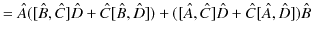 $\displaystyle =\hat{A}([\hat{B},\hat{C}]\hat{D}+\hat{C}[\hat{B},\hat{D}])+([\hat{A},\hat{C}]\hat{D}+\hat{C}[\hat{A},\hat{D}])\hat{B}$