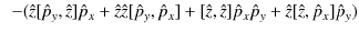 $\displaystyle \,\,\,-(\hat{z}[\hat{p}_{y},\hat{z}]\hat{p}_{x}+\hat{z}\hat{z}[\h...
...\hat{z},\hat{z}]\hat{p}_{x}\hat{p}_{y}+\hat{z}[\hat{z},\hat{p}_{x}]\hat{p}_{y})$