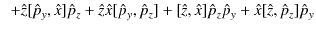 $\displaystyle \,\,\,+\hat{z}[\hat{p}_{y},\hat{x}]\hat{p}_{z}+\hat{z}\hat{x}[\ha...
...[\hat{z},\hat{x}]\hat{p}_{z}\hat{p}_{y}+\hat{x}[\hat{z},\hat{p}_{z}]\hat{p}_{y}$