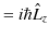 $\displaystyle =i\hbar\hat{L}_{z}$