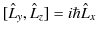 $\displaystyle [\hat{L}_{y},\hat{L}_{z}]=i\hbar\hat{L}_{x}$