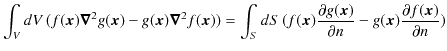 $\displaystyle \int_{V}dV\,(f(\bm{x})\bm{\nabla}^{2}g(\bm{x})-g(\bm{x})\bm{\nabl...
...partial g(\bm{x})}{\partial n}-g(\bm{x})\dfrac{\partial f(\bm{x})}{\partial n})$