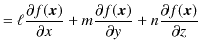 $\displaystyle =\ell\dfrac{\partial f(\bm{x})}{\partial x}+m\dfrac{\partial f(\bm{x})}{\partial y}+n\dfrac{\partial f(\bm{x})}{\partial z}$