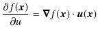 $\displaystyle \dfrac{\partial f(\bm{x})}{\partial u}=\bm{\nabla}f(\bm{x})\cdot\bm{u}(\bm{x})$