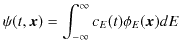 $\displaystyle \psi(t,\bm{x})=\int_{-\infty}^{\infty}c_{E}(t)\phi_{E}(\bm{x})dE$