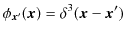 $\displaystyle \phi_{\bm{x}'}(\bm{x})=\delta^{3}(\bm{x}-\bm{x}')$