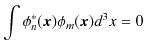 $\displaystyle \int\phi_{n}^{*}(\bm{x})\phi_{m}(\bm{x})d^{3}x=0$