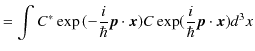 $\displaystyle =\int C^{*}\exp⁡(-\dfrac{i}{\hbar}\bm{p}\cdot\bm{x})C\exp(\dfrac{i}{\hbar}\bm{p}\cdot\bm{x})d^{3}x$