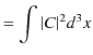 $\displaystyle =\int\vert C\vert^{2}d^{3}x$