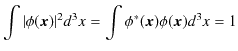 $\displaystyle \int\vert\phi(\bm{x})\vert^{2}d^{3}x=\int\phi^{*}(\bm{x})\phi(\bm{x})d^{3}x=1$