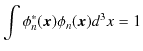 $\displaystyle \int\phi_{n}^{*}(\bm{x})\phi_{n}(\bm{x})d^{3}x=1$