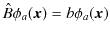 $\displaystyle \hat{B}\phi_{a}(\bm{x})=b\phi_{a}(\bm{x})$