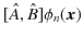 $\displaystyle [\hat{A},\hat{B}]\phi_{n}(\bm{x})$