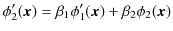 $\displaystyle \phi'_{2}(\bm{x})=\beta_{1}\phi'_{1}(\bm{x})+\beta_{2}\phi_{2}(\bm{x})$