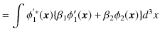 $\displaystyle =\int\phi_{1}^{'*}(\bm{x})\{\beta_{1}\phi'_{1}(\bm{x})+\beta_{2}\phi_{2}(\bm{x})\}d^{3}x$