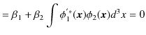 $\displaystyle =\beta_{1}+\beta_{2}\int\phi_{1}^{'*}(\bm{x})\phi_{2}(\bm{x})d^{3}x=0$