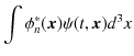 $\displaystyle \int\phi_{n}^{*}(\bm{x})\psi(t,\bm{x})d^{3}x$