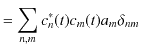 $\displaystyle =\sum_{n,m}c_{n}^{*}(t)c_{m}(t)a_{m}\delta_{nm}$