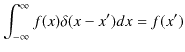 $\displaystyle \int_{-\infty}^{\infty}f(x)\delta(x-x')dx=f(x')$