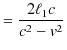 $\displaystyle =\dfrac{2\ell_{1}c}{c^{2}-v^{2}}$