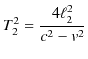 $\displaystyle T_{2}^{2}=\dfrac{4\ell_{2}^{2}}{c^{2}-v^{2}}$