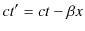 $\displaystyle ct'=ct-\beta x$