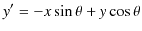 $\displaystyle y'=-x\sin\theta+y\cos\theta$