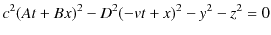 $\displaystyle c^{2}(At+Bx)^{2}-D^{2}(-vt+x)^{2}-y^{2}-z^{2}=0$