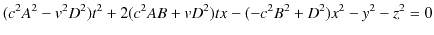 $\displaystyle (c^{2}A^{2}-v^{2}D^{2})t^{2}+2(c^{2}AB+vD^{2})tx-(-c^{2}B^{2}+D^{2})x^{2}-y^{2}-z^{2}=0$