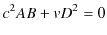 $\displaystyle c^{2}AB+vD^{2}=0$