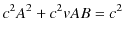 $\displaystyle c^{2}A^{2}+c^{2}vAB=c^{2}$