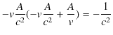 $\displaystyle -v\dfrac{A}{c^{2}}(-v\dfrac{A}{c^{2}}+\dfrac{A}{v})=-\dfrac{1}{c^{2}}$