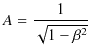 $\displaystyle A=\dfrac{1}{\sqrt{1-\beta^{2}}}$