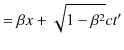 $\displaystyle =\beta x+\sqrt{1-\beta^{2}}ct'$