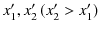 $ x'_{1},x'_{2}\,(x'_{2}>x'_{1})$