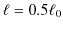 $ \ell=0.5\ell_{0}$