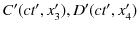 $ C'(ct',x'_{3}),D'(ct',x'_{4})$