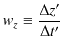 $\displaystyle w_{z}\equiv\dfrac{\Delta z'}{\Delta t'}$