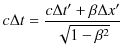 $\displaystyle c\Delta t=\dfrac{c\Delta t'+\beta\Delta x'}{\sqrt{1-\beta^{2}}}$