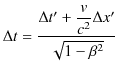 $\displaystyle \Delta t=\dfrac{\Delta t'+\dfrac{v}{c^{2}}\Delta x'}{\sqrt{1-\beta^{2}}}$