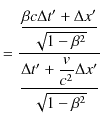 $\displaystyle =\dfrac{\dfrac{\beta c\Delta t'+\Delta x'}{\sqrt{1-\beta^{2}}}}{\dfrac{\Delta t'+\dfrac{v}{c^{2}}\Delta x'}{\sqrt{1-\beta^{2}}}}$