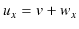 $ u_{x}=v+w_{x}$