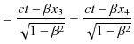 $\displaystyle =\dfrac{ct-\beta x_{3}}{\sqrt{1-\beta^{2}}}-\dfrac{ct-\beta x_{4}}{\sqrt{1-\beta^{2}}}$