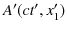 $ A'(ct',x'_{1})$