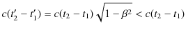 $\displaystyle c(t'_{2}-t'_{1})=c(t_{2}-t_{1})\sqrt{1-\beta^{2}}<c(t_{2}-t_{1})$