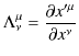 $\displaystyle \Lambda^{\mu}_{\nu}=\dfrac{\partial x'^{\mu}}{\partial x^{\nu}}$