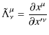 $\displaystyle \tilde{\Lambda}^{\mu}_{\nu}=\dfrac{\partial x^{\mu}}{\partial x'^{\nu}}$