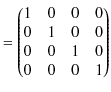 $\displaystyle =
 \begin{pmatrix}
 1 & 0 & 0 & 0\\ 
 0 & 1 & 0 & 0\\ 
 0 & 0 & 1 & 0\\ 
 0 & 0 & 0 & 1
 \end{pmatrix}$