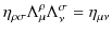 $\displaystyle \eta_{\rho\sigma}\Lambda^{\rho}_{\mu}\Lambda^{\sigma}_{\nu}=\eta_{\mu\nu}$